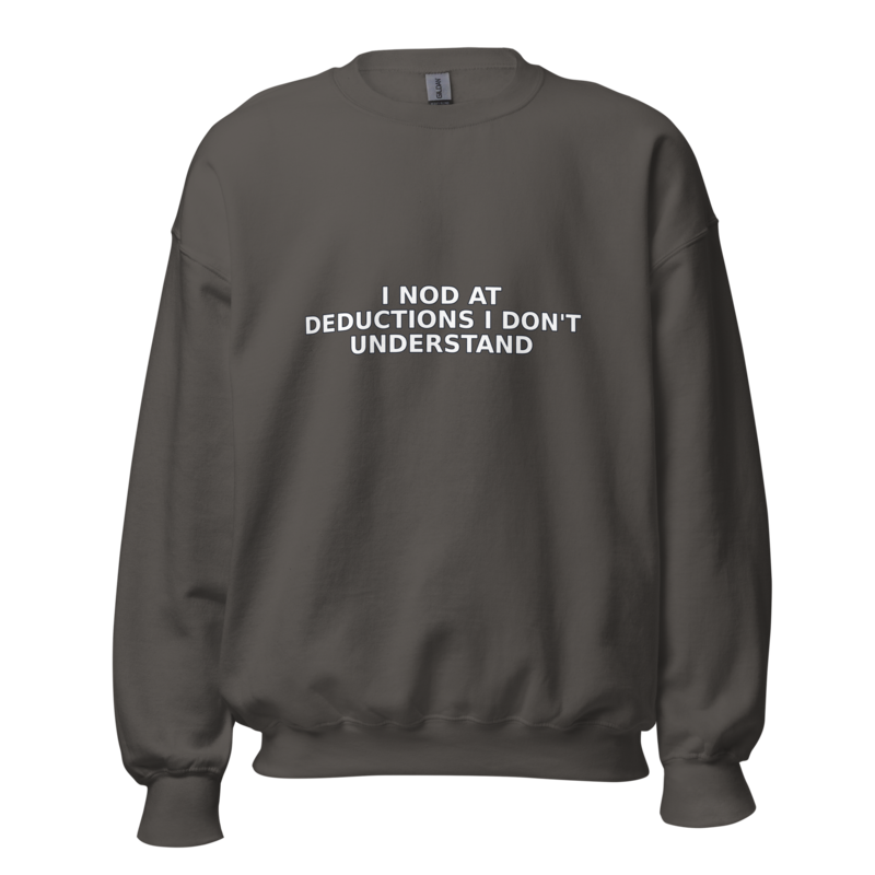 I Nod at Deductions I Don't Understand - Sweatshirt mockup 3