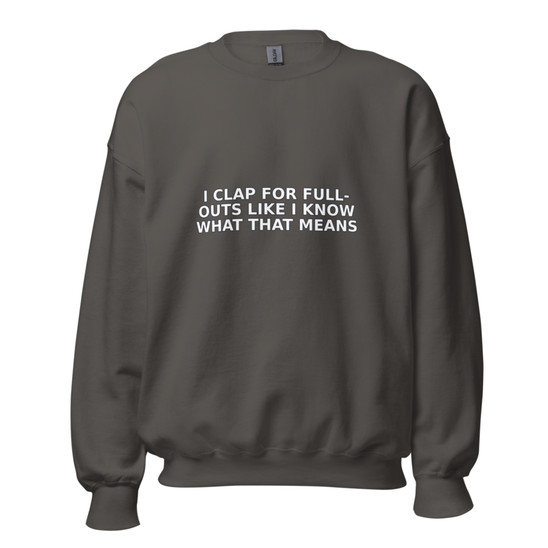 I Clap for Full-Outs Like I Know What That Means - Swea mockup 4