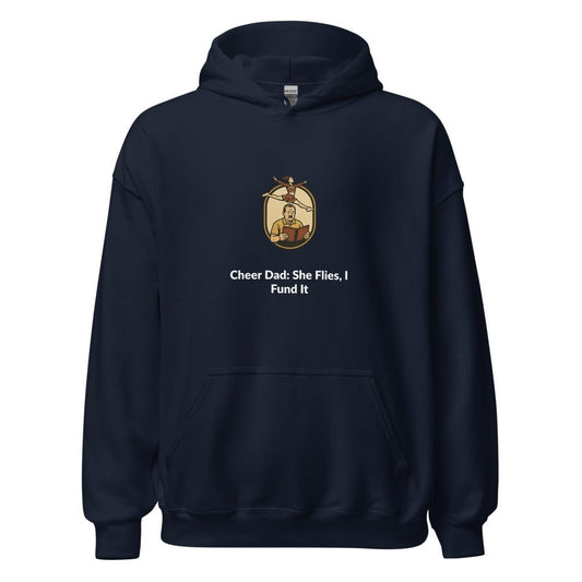 Cheer Dad: She Flies, I Fund It - Hoodie - MatDads
