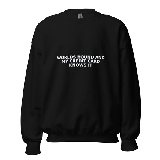 Worlds Bound and My Credit Card Knows It - Sweatshirt mockup 2