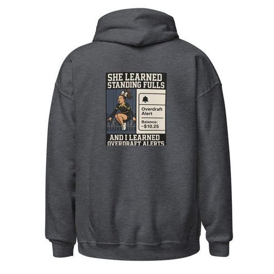 She Learned Standing Fulls and I Learned Overdraft Alerts - Hoodie - MatDads