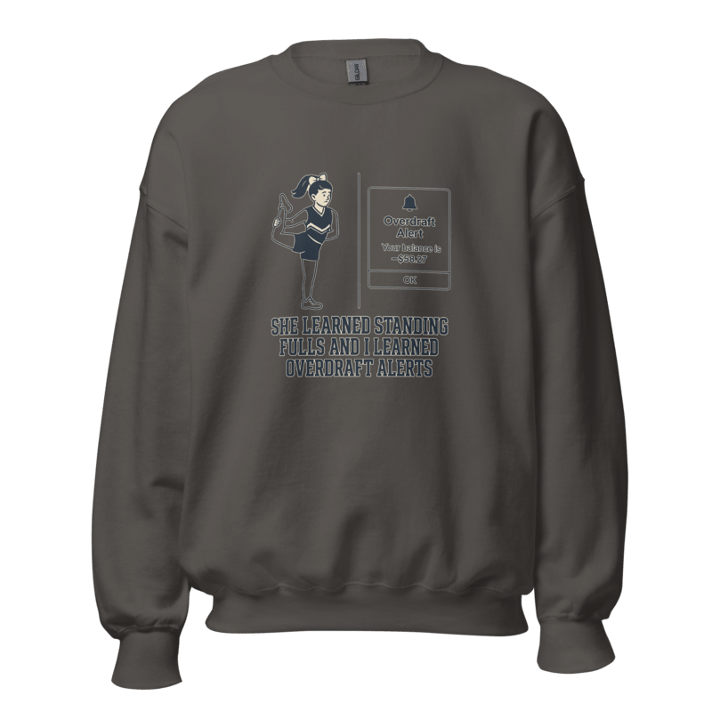 She Learned Standing Fulls and I Learned Overdraft Alerts - Sweatshirt - MatDads