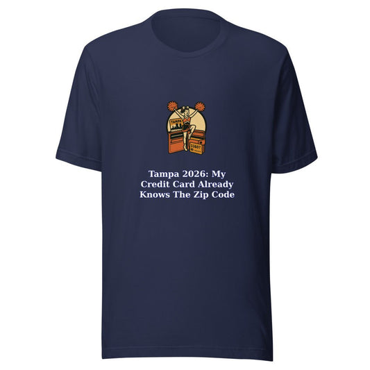 Tampa 2026: My Credit Card Already Knows the Zip Code - T Shirt - MatDads