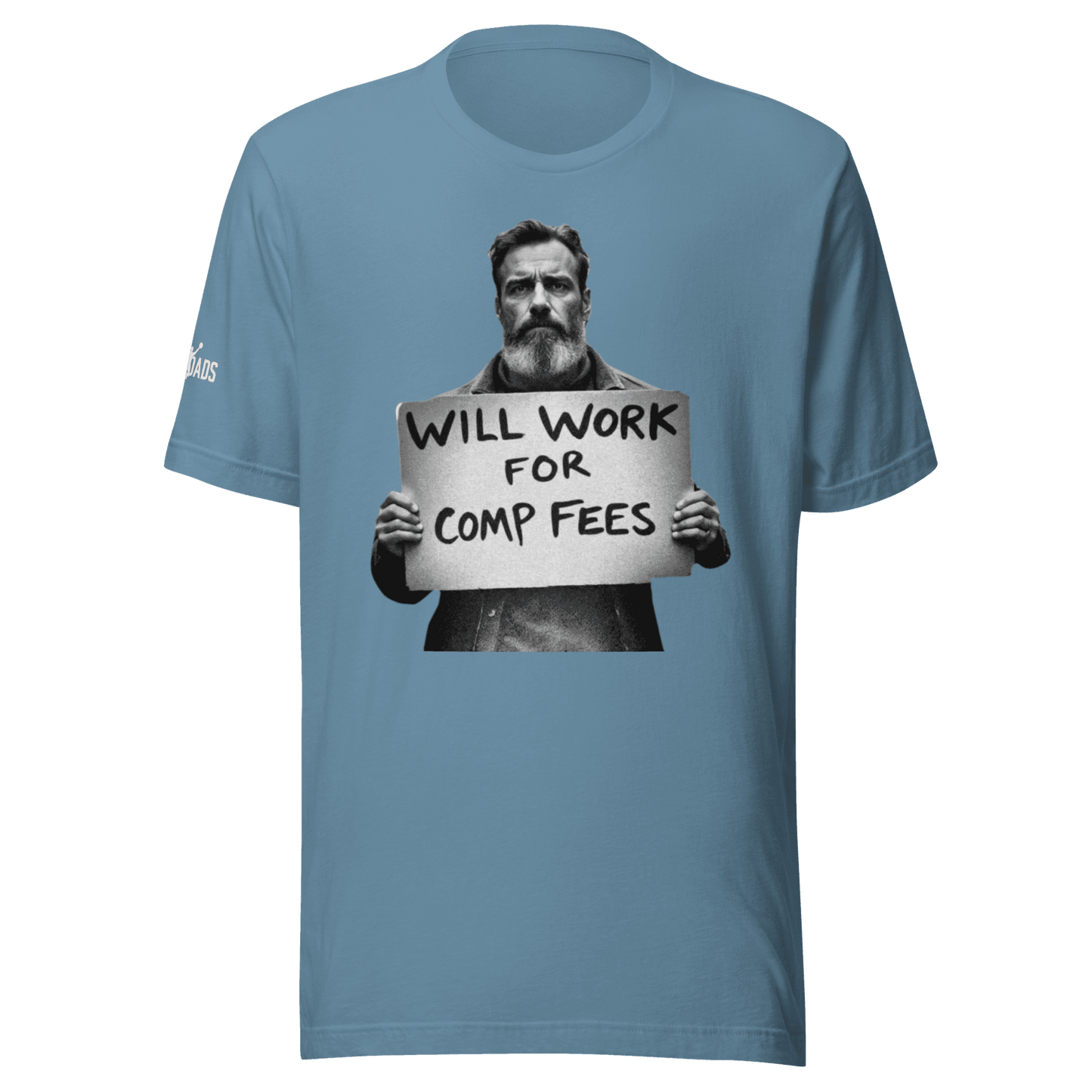 Will Work For Comp Fees - T Shirt - MatDads