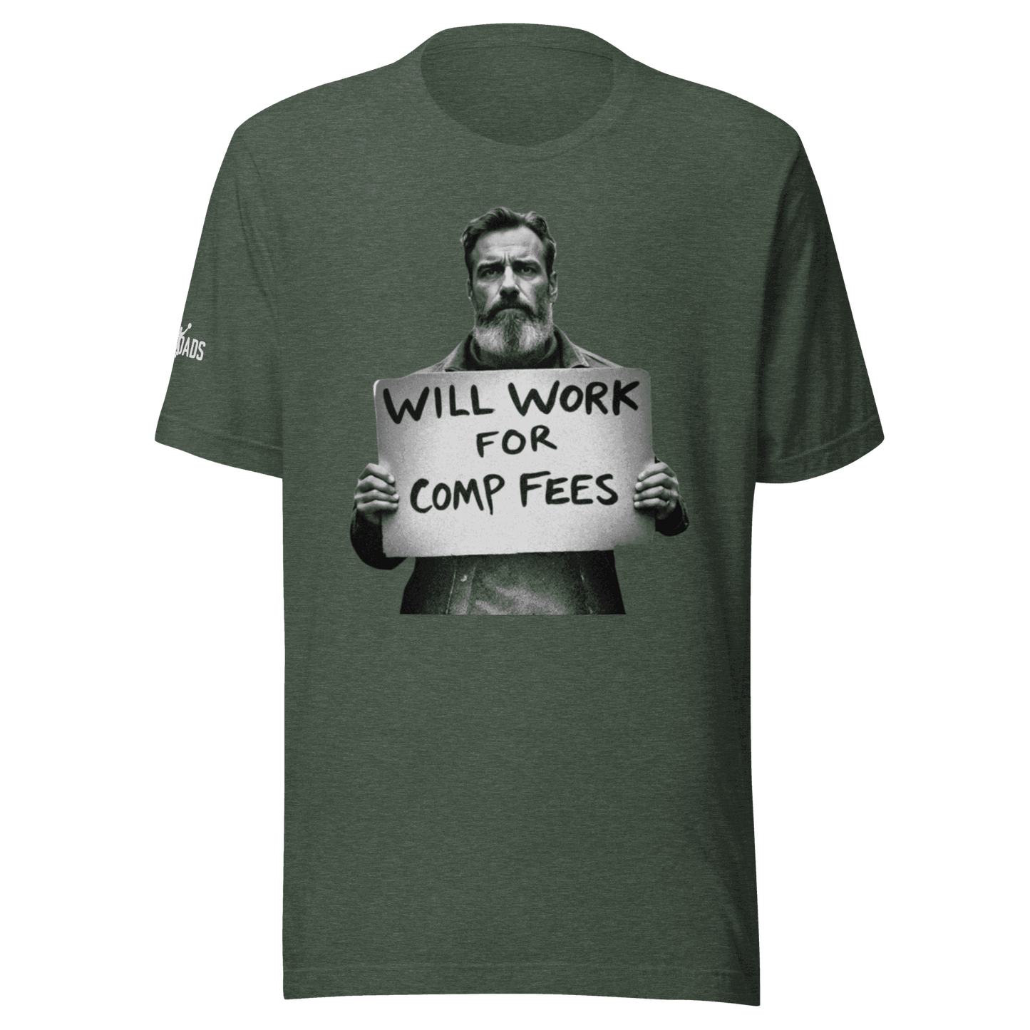 Will Work For Comp Fees - T Shirt - MatDads