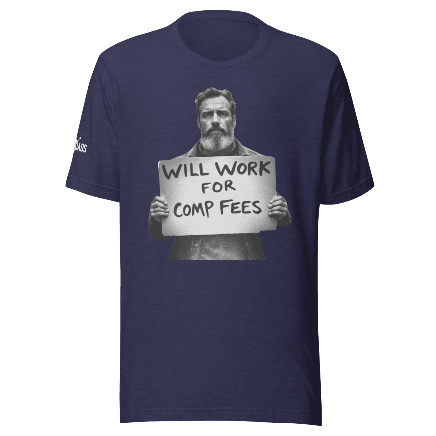 Will Work For Comp Fees - T Shirt - MatDads