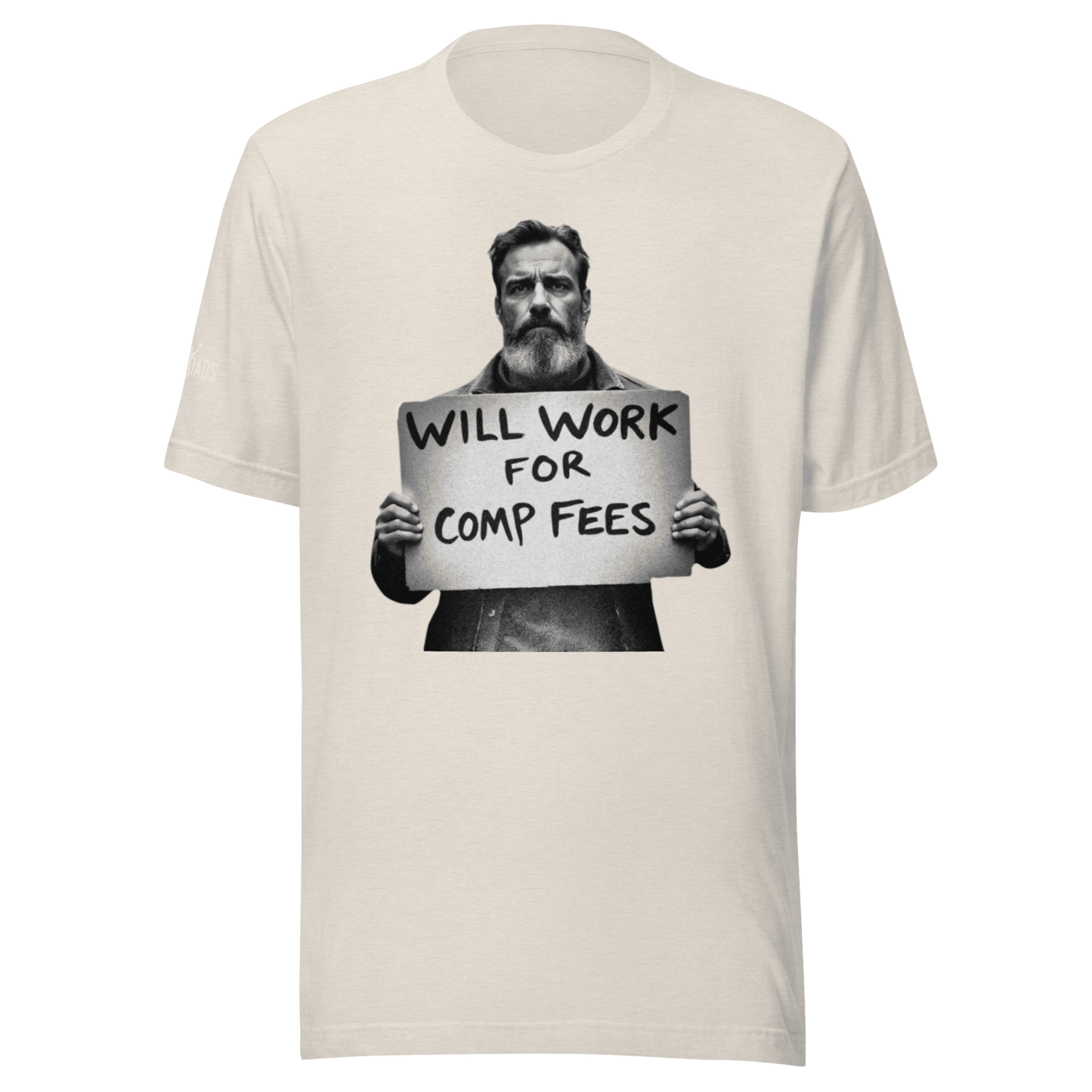 Will Work For Comp Fees - T Shirt - MatDads