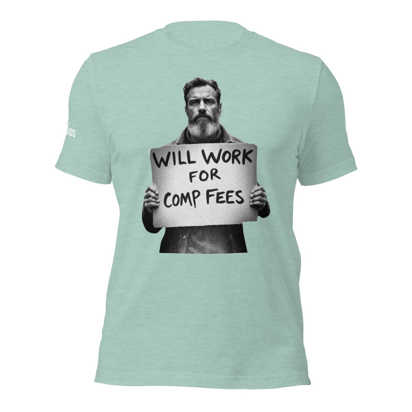 Will Work For Comp Fees - T Shirt - MatDads