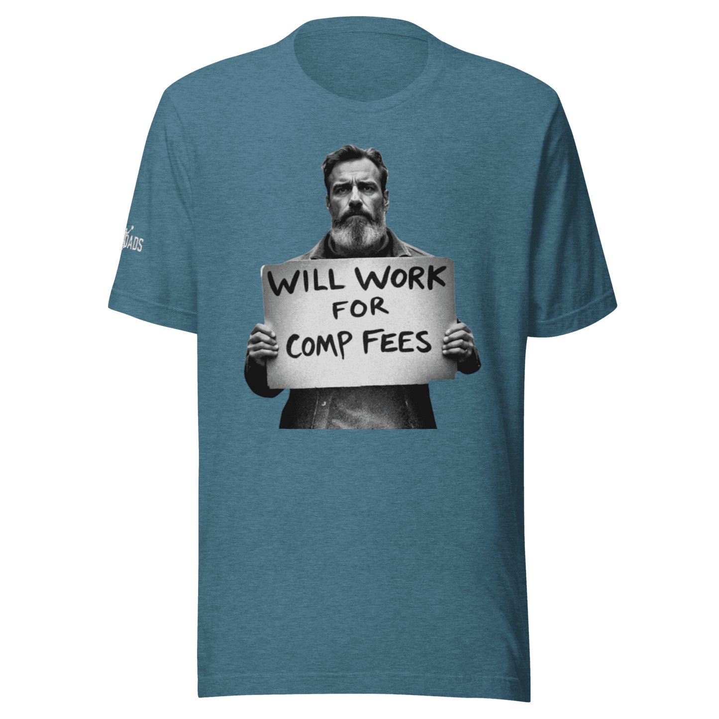 Will Work For Comp Fees - T Shirt - MatDads