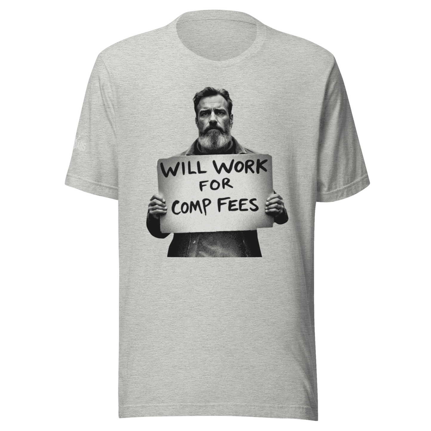 Will Work For Comp Fees - T Shirt - MatDads
