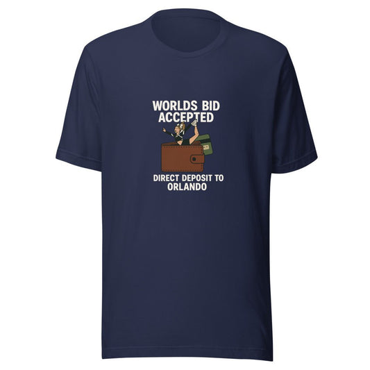 Worlds Bid Accepted, Direct Deposit to Orlando - T Shirt - MatDads