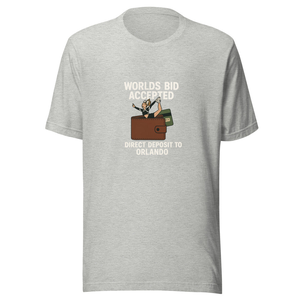 Worlds Bid Accepted, Direct Deposit to Orlando - T Shirt - MatDads