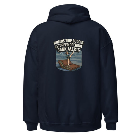 Worlds Trip Budget: I Stopped Opening Bank Alerts - Hoodie - MatDads