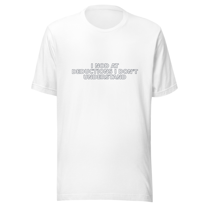 I Nod at Deductions I Don't Understand - T Shirt mockup 3