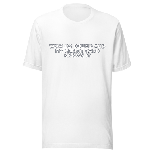 Worlds Bound and My Credit Card Knows It - T Shirt mockup 1