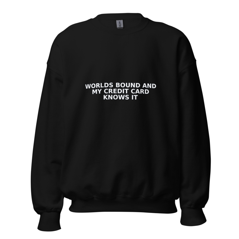Worlds Bound and My Credit Card Knows It - Sweatshirt mockup 1