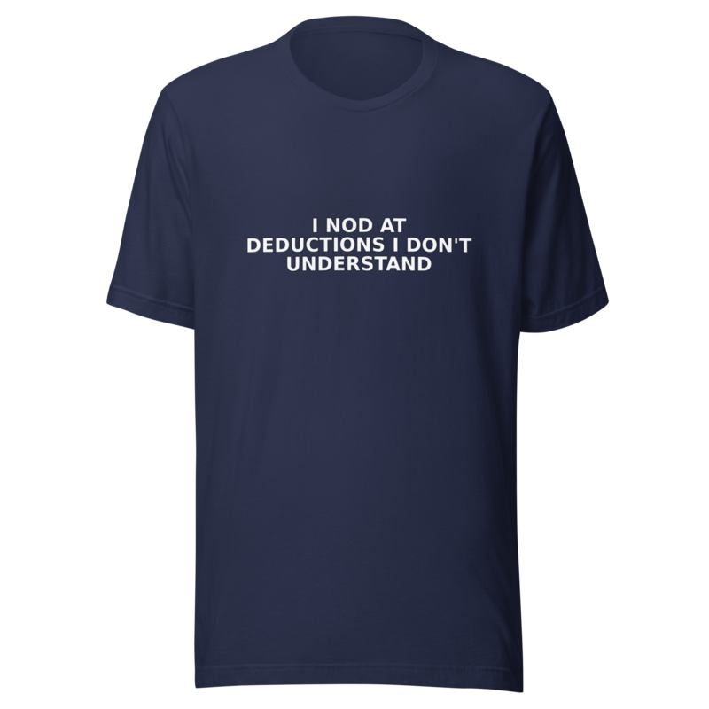 I Nod at Deductions I Don't Understand - T Shirt mockup 2