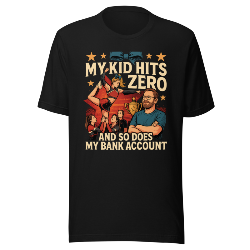 My Kid Hits Zero and So Does My Bank Account - T Shirt mockup 1