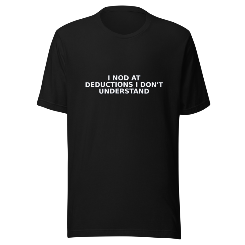 I Nod at Deductions I Don't Understand - T Shirt mockup 1