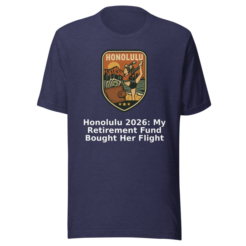 Honolulu 2026: My Retirement Fund Bought Her Flight - T mockup 4