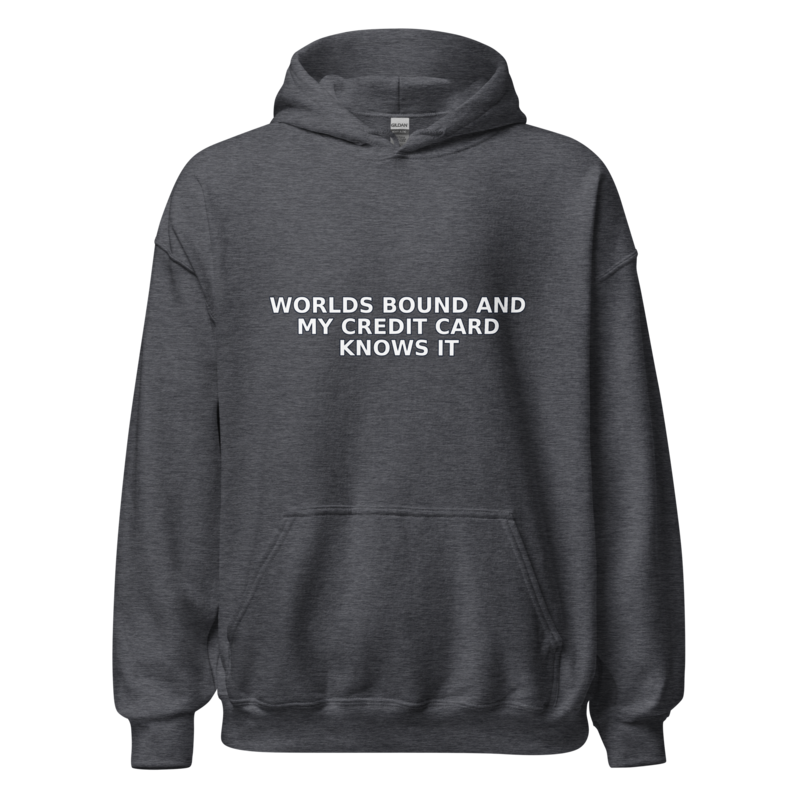 Worlds Bound and My Credit Card Knows It - Hoodie mockup 5