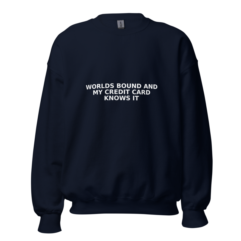 Worlds Bound and My Credit Card Knows It - Sweatshirt mockup 4