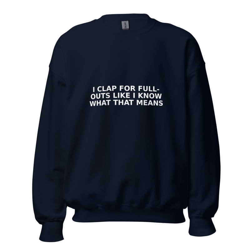 I Clap for Full-Outs Like I Know What That Means - Swea mockup 3
