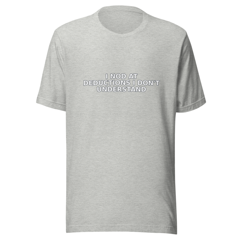 I Nod at Deductions I Don't Understand - T Shirt mockup 4
