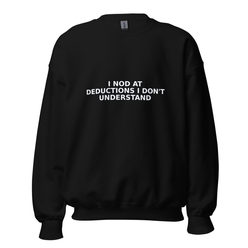 I Nod at Deductions I Don't Understand - Sweatshirt mockup 1