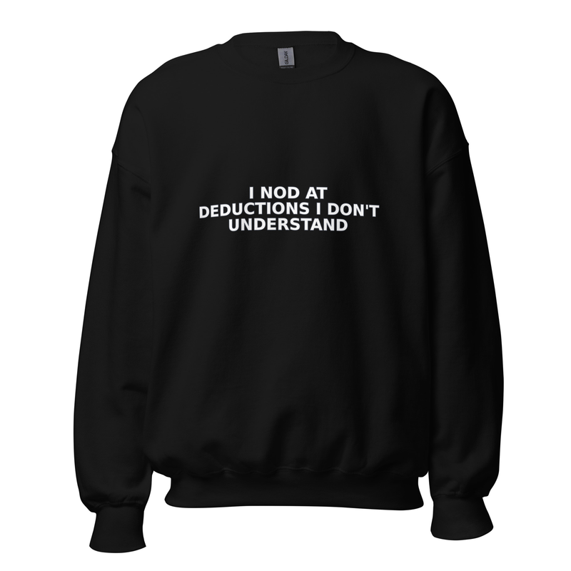 I Nod at Deductions I Don't Understand - Sweatshirt mockup 2