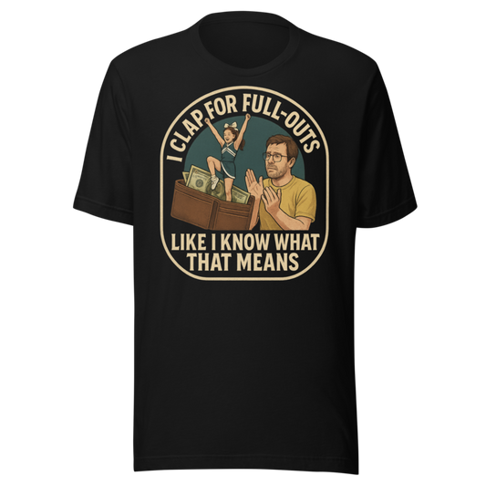 I Clap for Full-Outs Like I Know What That Means - T Sh mockup 2