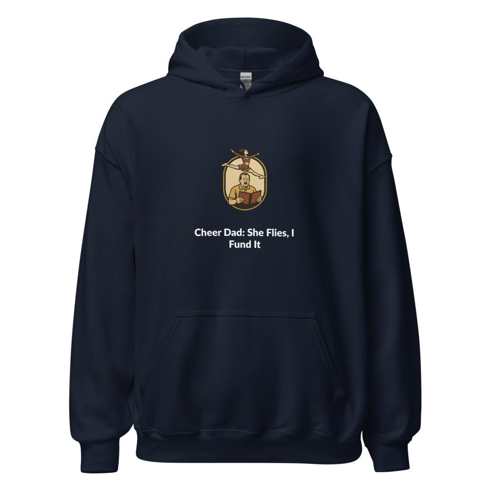 Cheer Dad: She Flies, I Fund It - Hoodie - MatDads