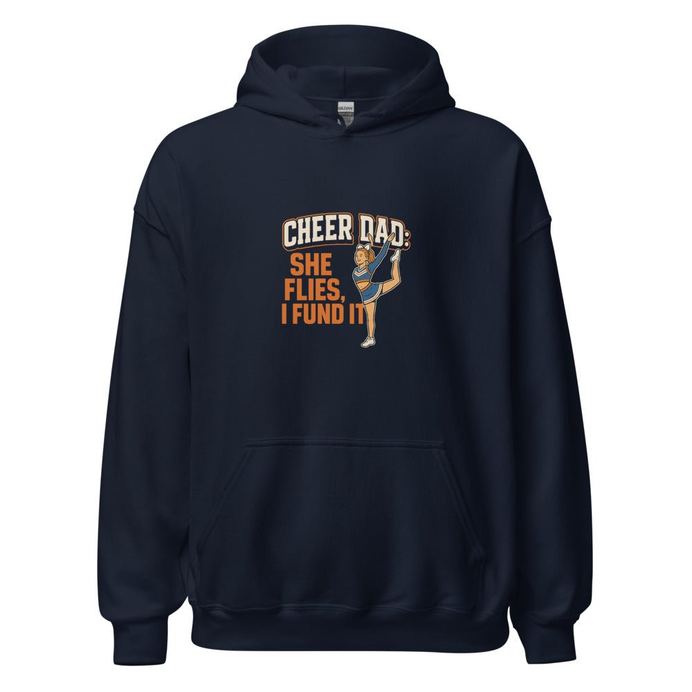 Cheer Dad: She Flies, I Fund It - Hoodie - MatDads