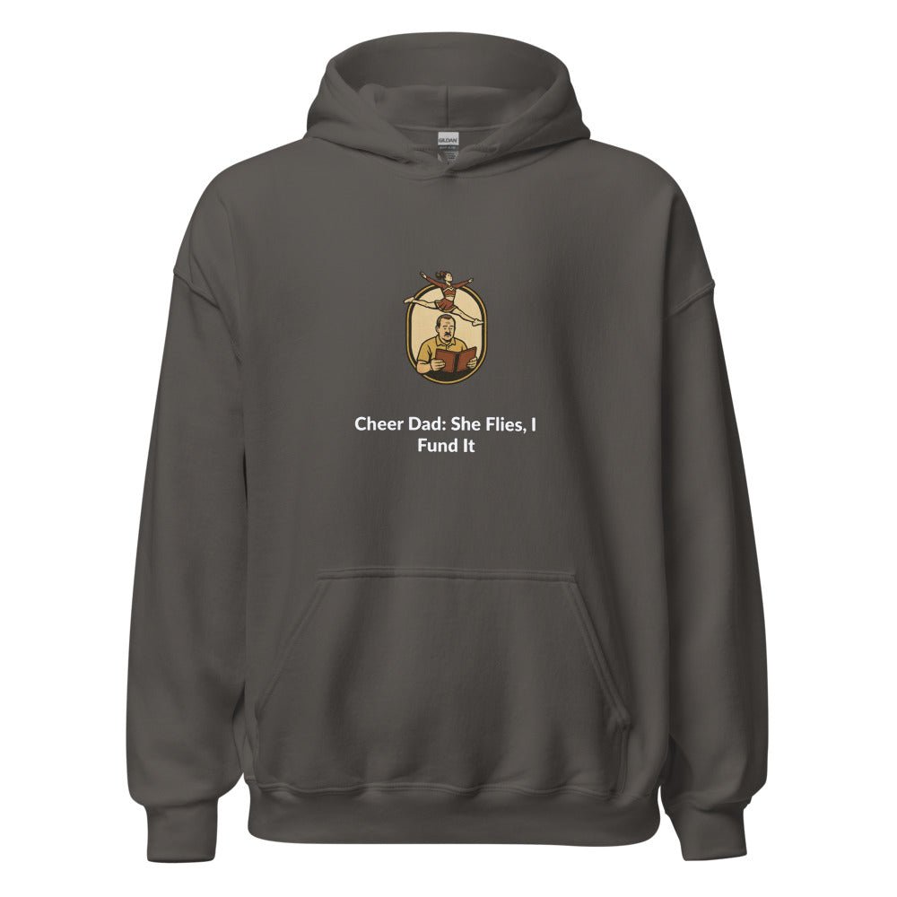 Cheer Dad: She Flies, I Fund It - Hoodie - MatDads