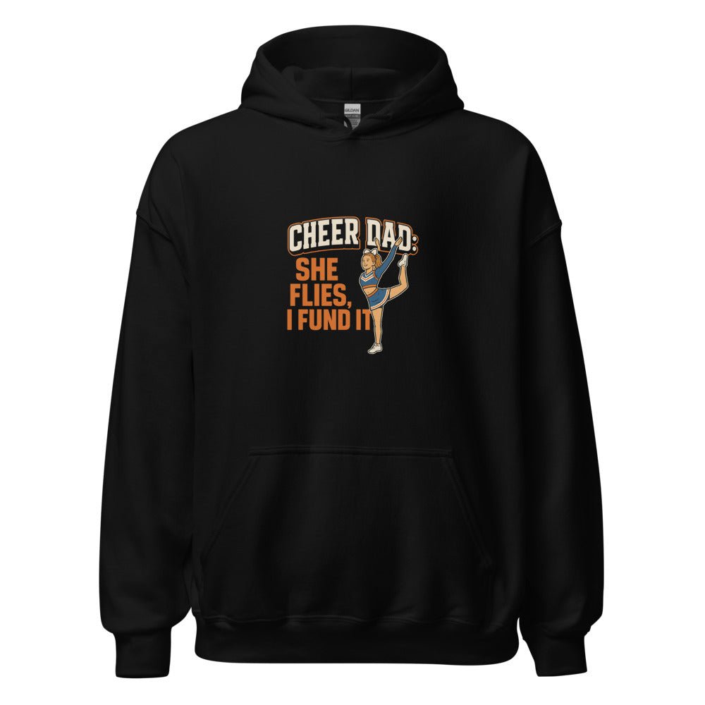 Cheer Dad: She Flies, I Fund It - Hoodie - MatDads