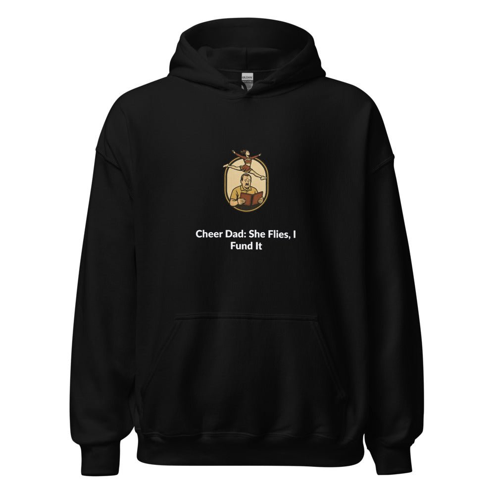 Cheer Dad: She Flies, I Fund It - Hoodie - MatDads