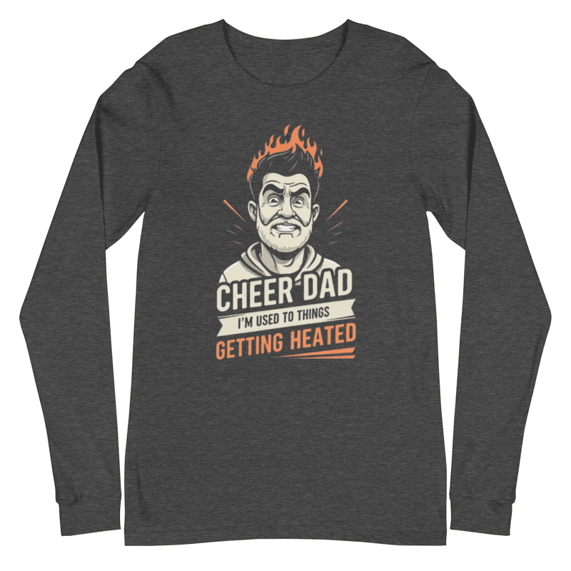Cheer Dads Can Handle The Heat - Long Sleeve - MatDads