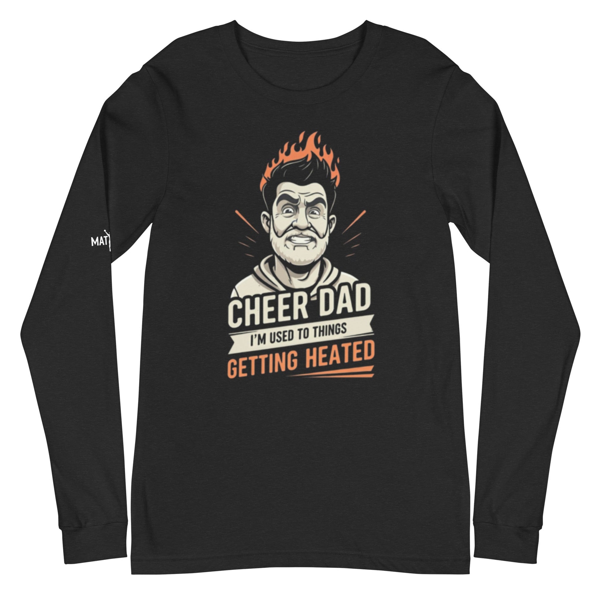 Cheer Dads Can Handle The Heat - Long Sleeve - MatDads