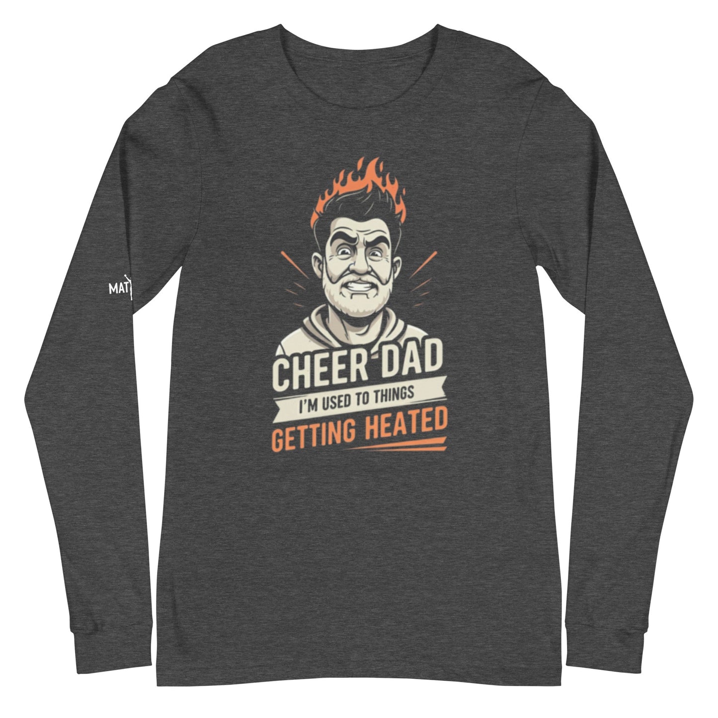 Cheer Dads Can Handle The Heat - Long Sleeve - MatDads