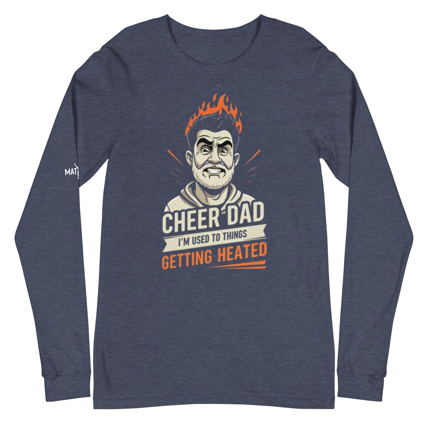 Cheer Dads Can Handle The Heat - Long Sleeve - MatDads