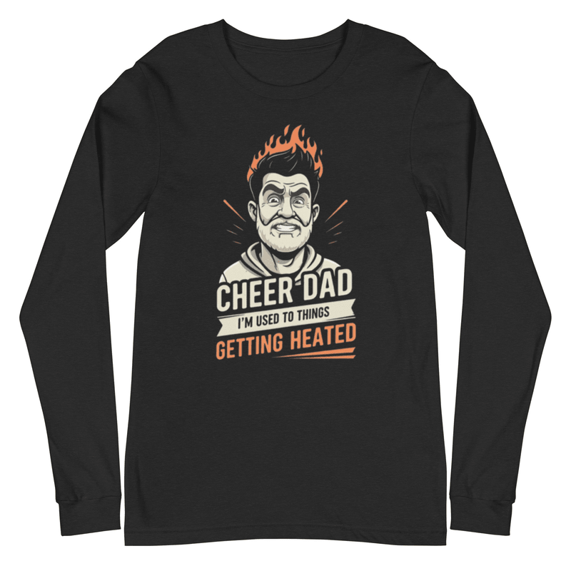 Cheer Dads Can Handle The Heat - Long Sleeve - MatDads