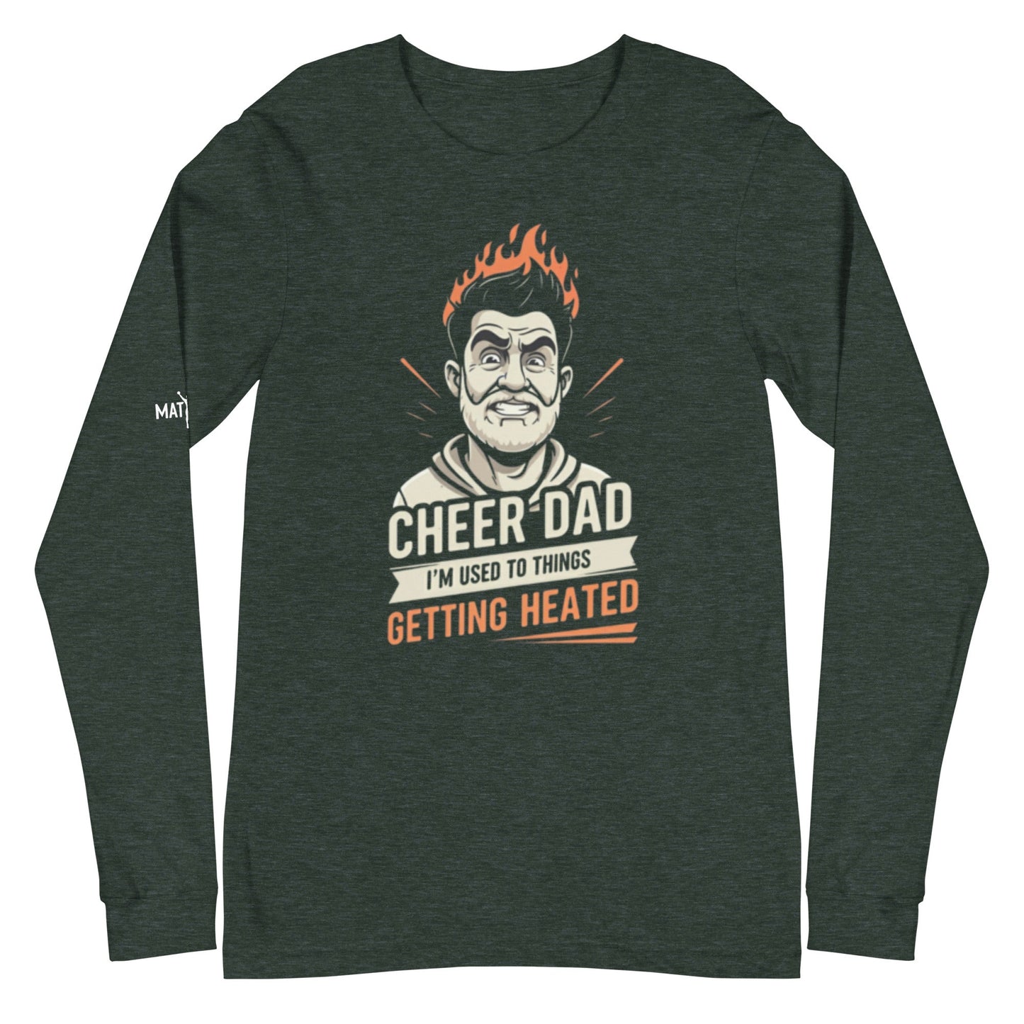 Cheer Dads Can Handle The Heat - Long Sleeve - MatDads