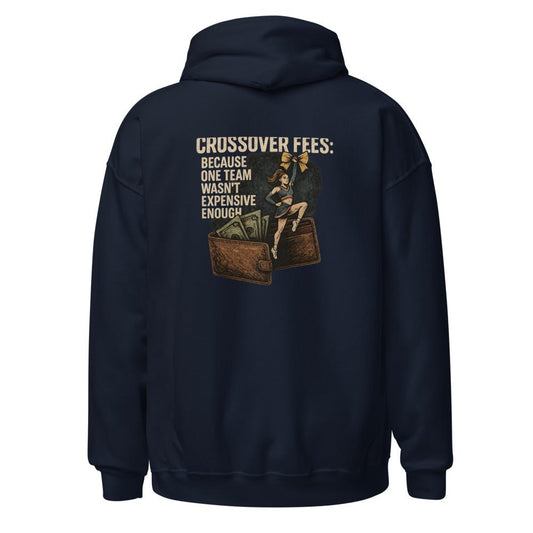 Crossover Fees: Because One Team Wasn't Expensive Enough - Hoodie - MatDads
