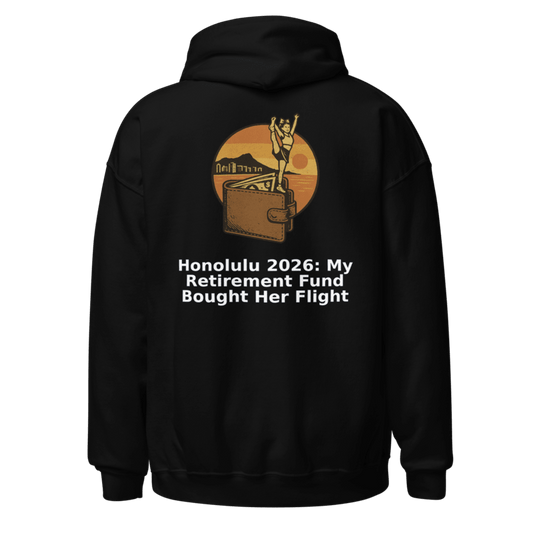 Honolulu 2026: My Retirement Fund Bought Her Flight - Hoodie - MatDads