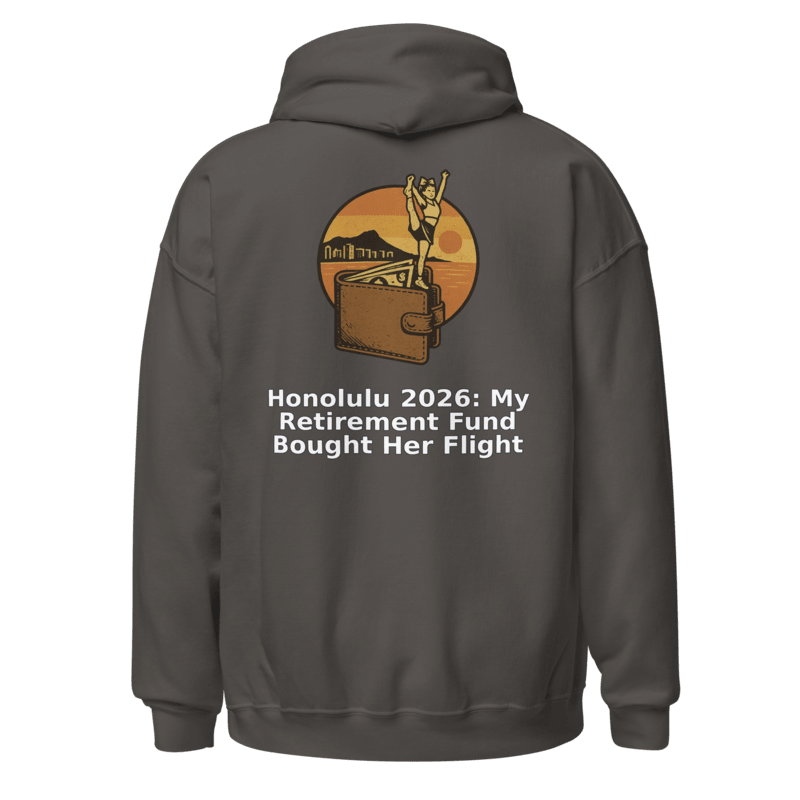 Honolulu 2026: My Retirement Fund Bought Her Flight - Hoodie - MatDads