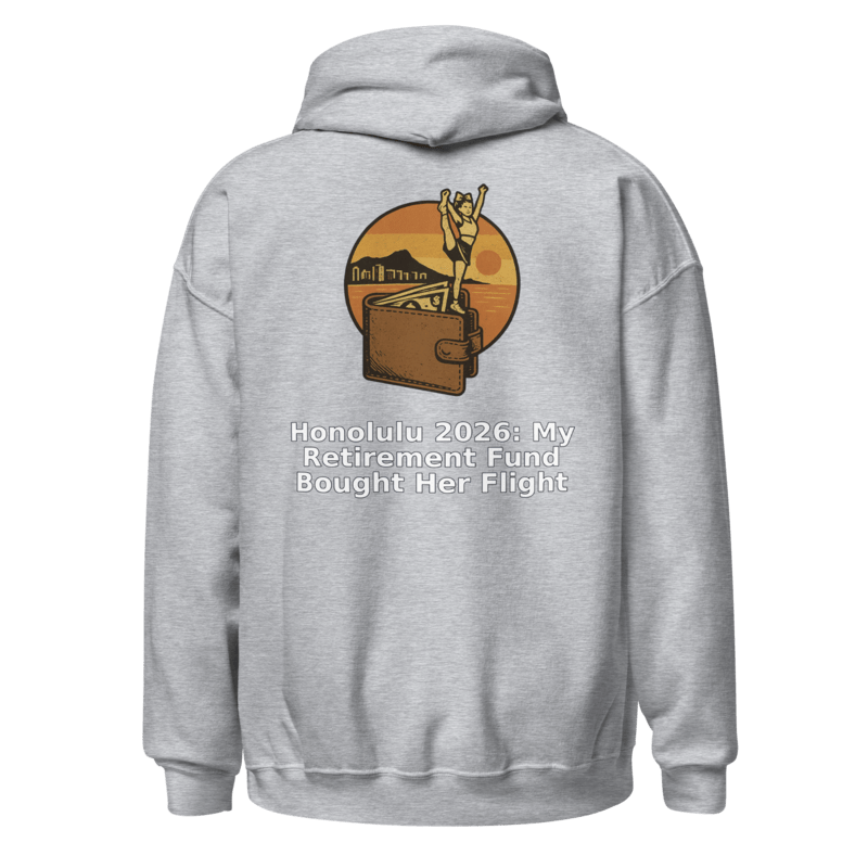 Honolulu 2026: My Retirement Fund Bought Her Flight - Hoodie - MatDads