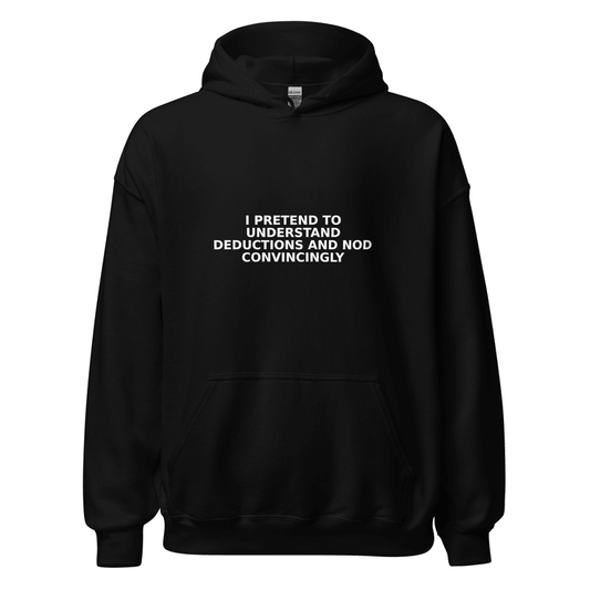 I Pretend to Understand Deductions and Nod Convincingly - Hoodie - MatDads