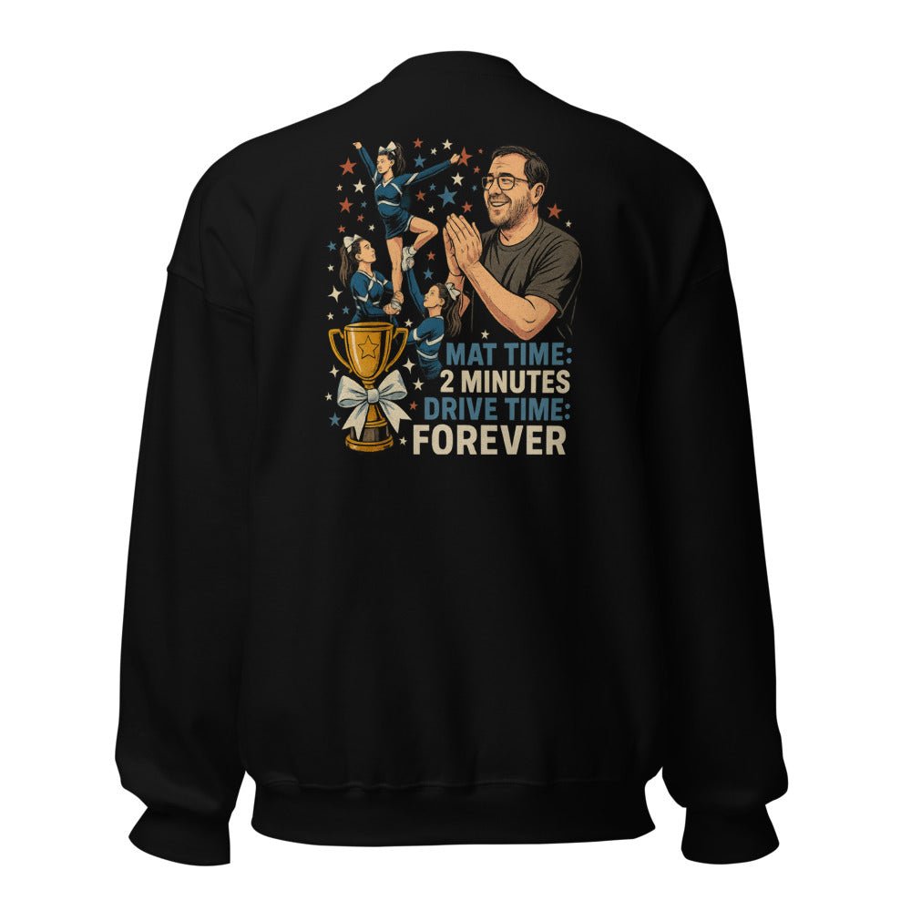Mat Time: 2 Minutes, Drive Time: Forever - Sweatshirt - MatDads