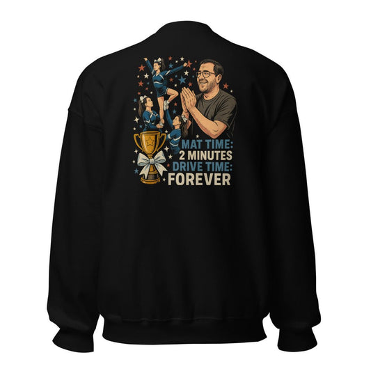 Mat Time: 2 Minutes, Drive Time: Forever - Sweatshirt - MatDads