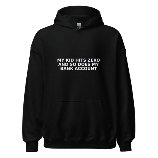 My Kid Hits Zero and So Does My Bank Account - Hoodie - MatDads